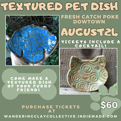 Textured Pet Dish, August 24, Fresh Catch (DT) 6-8pm